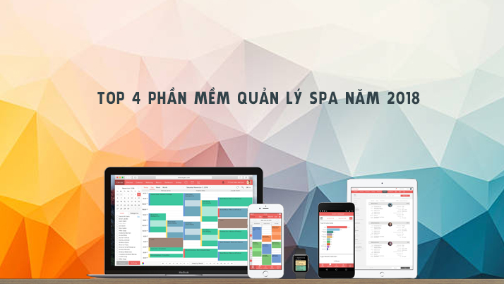 Top 4 phần mềm quản lý spa năm 2018
